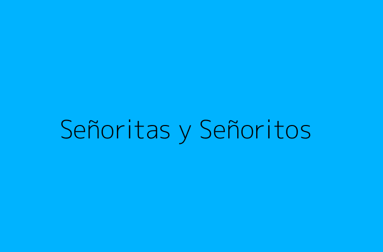 Señoritas y Señoritos